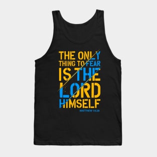 Only Thing To Fear Is The Lord Himself Tank Top